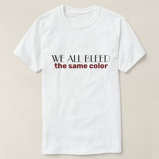 we bloeden allemaal dezelfde kleur t-shirt (Design voorkant)