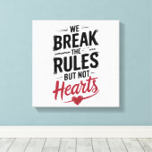 "We breken regels, geen harten - gedurfde typograf Canvas Afdruk (Insitu (Houten vloer))