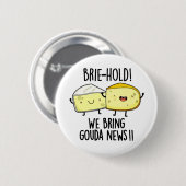 We brengen Gouda News Funny Cheese Pun mee Ronde Button 5,7 Cm (Voorkant /achterkant)