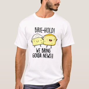 We brengen Gouda News Funny Cheese Pun mee T-shirt