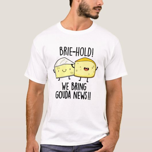 We brengen Gouda News Funny Cheese Pun mee T-shirt (Voorkant)