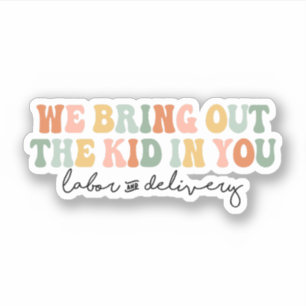 We brengen het Kind in je, grappige L&D verpleegst Sticker