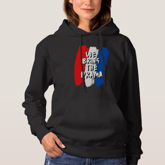 We Bring The Drama Hoodie (Voorkant)