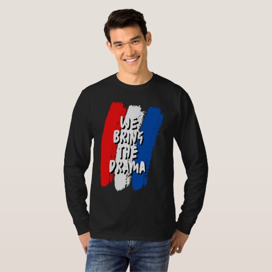 We Bring The Drama T-shirt (Voorkant volledig)