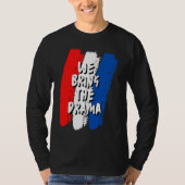 We Bring The Drama T-shirt (Voorkant)