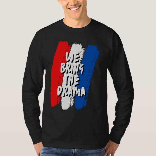 We Bring The Drama T-shirt (Voorkant)