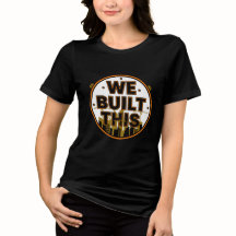 We Built This Labour Day Constructie T-Shirt