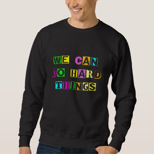 We Can Do Hard Things Eerste Dag Terug Naar School Trui (Voorkant)