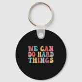 We Can Do Hard Things Groovy Retro Motivational Qu Sleutelhanger (Voorkant)