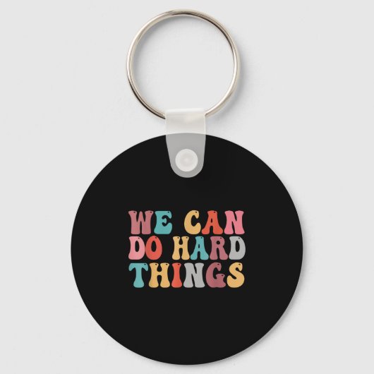 We Can Do Hard Things Groovy Retro Motivational Qu Sleutelhanger (Voorkant)