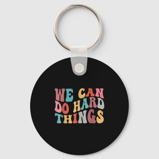 We Can Do Hard Things Groovy Retro Motivational Qu Sleutelhanger (Voorkant)