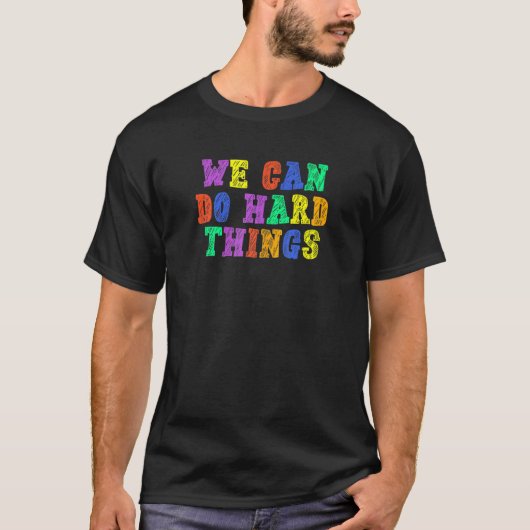 We Can Do Hard-Things Leraar Terug naar School T-shirt (Voorkant)