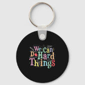 We Can Do Hard Things Motivational Education Schoo Sleutelhanger (Voorkant)