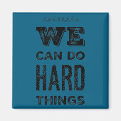 We Can Do Hard Things Motivational Insrational Tea Magneet (Voorkant)