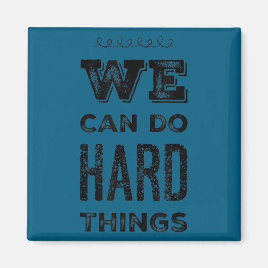 We Can Do Hard Things Motivational Insrational Tea Magneet (Voorkant)