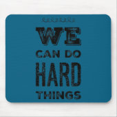 We Can Do Hard Things Motivational Insrational Tea Muismat (Voorkant)