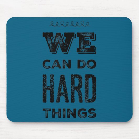 We Can Do Hard Things Motivational Insrational Tea Muismat (Voorkant)