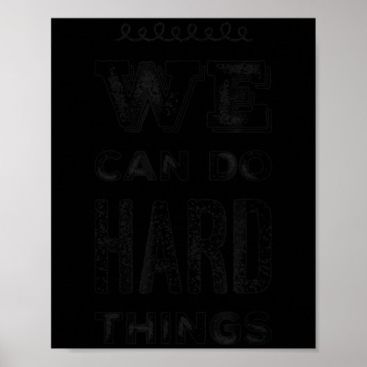 We Can Do Hard Things Motivational Insrational Tea Poster (Voorkant)