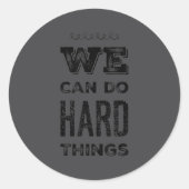 We Can Do Hard Things Motivational Insrational Tea Ronde Sticker (Voorkant)