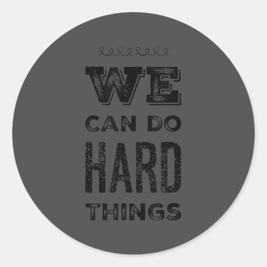 We Can Do Hard Things Motivational Insrational Tea Ronde Sticker (Voorkant)