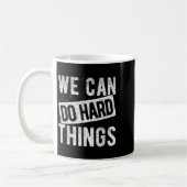 We Can Do Hard Things Motivational Quote Sitivity  Koffiemok (Links)