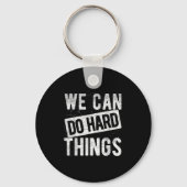 We Can Do Hard Things Motivational Quote Sitivity  Sleutelhanger (Voorkant)