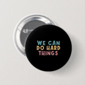 We Can Do Hard Things Motivational Teacher  Ronde Button 5,7 Cm (Voorkant /achterkant)