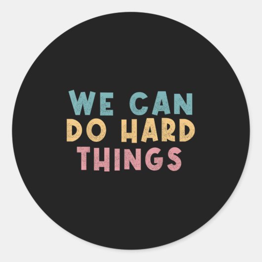 We Can Do Hard Things Motivational Teacher  Ronde Sticker (Voorkant)