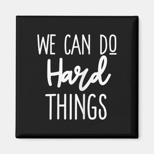 We Can Do Hard Things Positieve Bericht Motiverend Magneet (Voorkant)