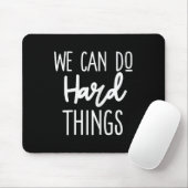 We Can Do Hard Things Positieve Bericht Motiverend Muismat (Met muis)