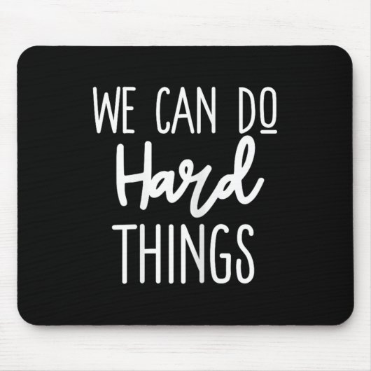 We Can Do Hard Things Positieve Bericht Motiverend Muismat (Voorkant)