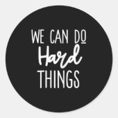 We Can Do Hard Things Sitive Message Motivational  Ronde Sticker (Voorkant)