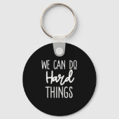 We Can Do Hard Things Sitive Message Motivational  Sleutelhanger (Voorkant)