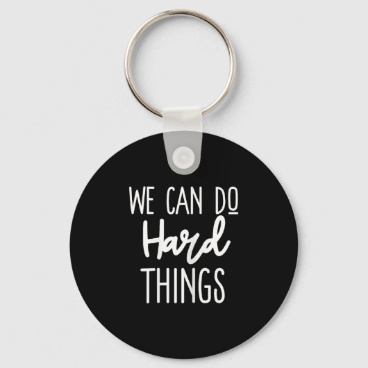 We Can Do Hard Things Sitive Message Motivational  Sleutelhanger (Voorkant)