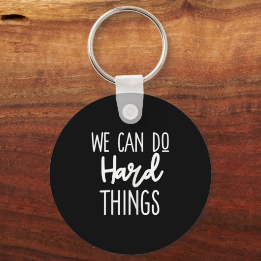 We Can Do Hard Things Sitive Message Motivational  Sleutelhanger (Voorkant)