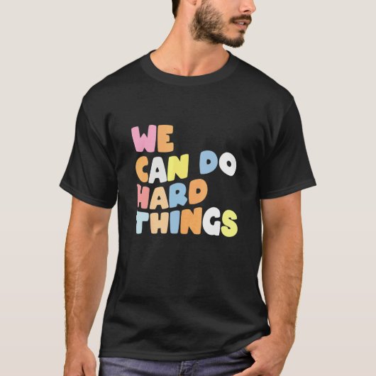 We Can Do Hard Things Teacher Back to School 1 T-shirt (Voorkant)