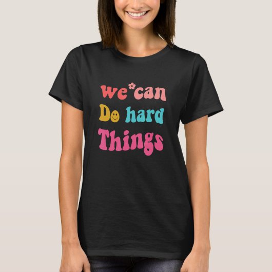 We Can Do Hard Things Teacher Back to School T-shirt (Voorkant)