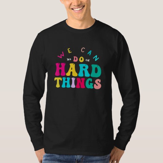 We Can Do Hard Things Teacher Back to School Teach T-shirt (Voorkant)
