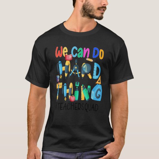 We Can Do Hard Things Teacher Squad T-shirt (Voorkant)