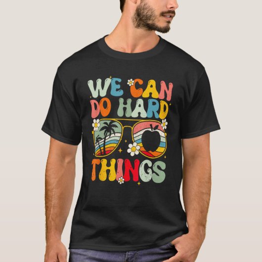 We Can Do Hard Things Teacher Student Back to Scho T-shirt (Voorkant)