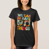 We Can Do Hard Things Teacher Student Back to Scho T-shirt (Voorkant)