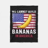 We Cannot Build Bananas In America - Funny  Fleece Deken (Voorkant)