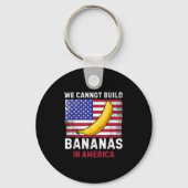 We Cannot Build Bananas In America - Funny  Sleutelhanger (Voorkant)