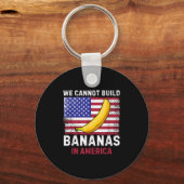We Cannot Build Bananas In America - Funny  Sleutelhanger (Voorkant)