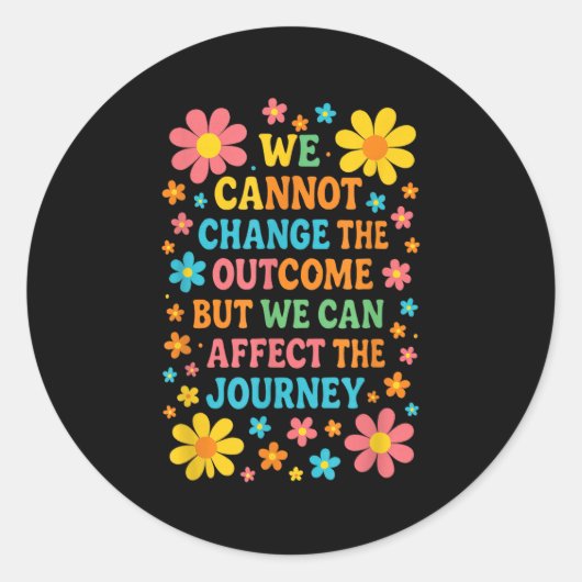 We Cannot Change The Outcome - Hosce Nurse Care  Ronde Sticker (Voorkant)