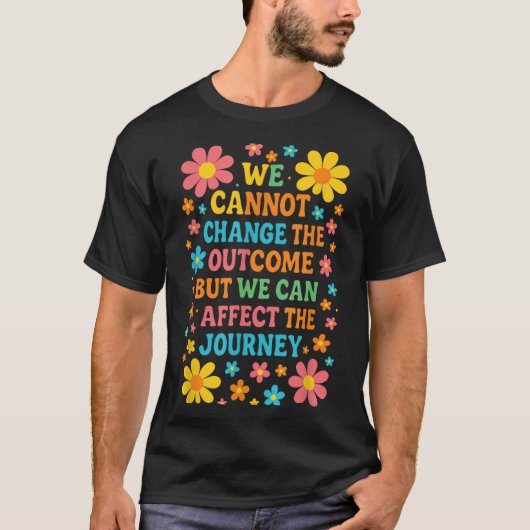 We Cannot Change The Outcome - Hosce Nurse Care T-shirt (Voorkant)