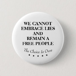 We Cannot Embrace Lies And Remain A Free People Ronde Button 5,7 Cm
