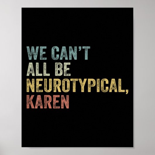 We Can't All Be Neurotycal Karen Autism  Poster (Voorkant)
