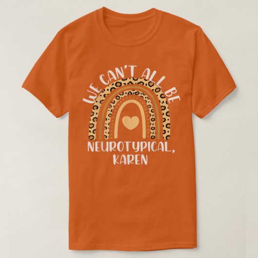 We Cant All Be Neurotypical Karen Funny ADHD ASD A T-shirt (Design voorkant)