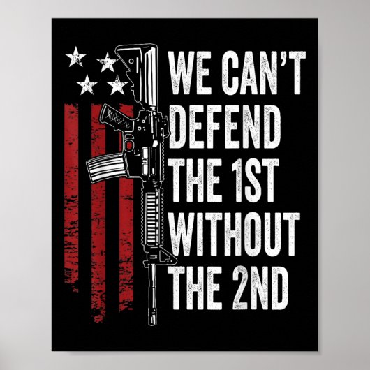 We Can't Defend The 1st Without The 2nd Amendment  Poster (Voorkant)